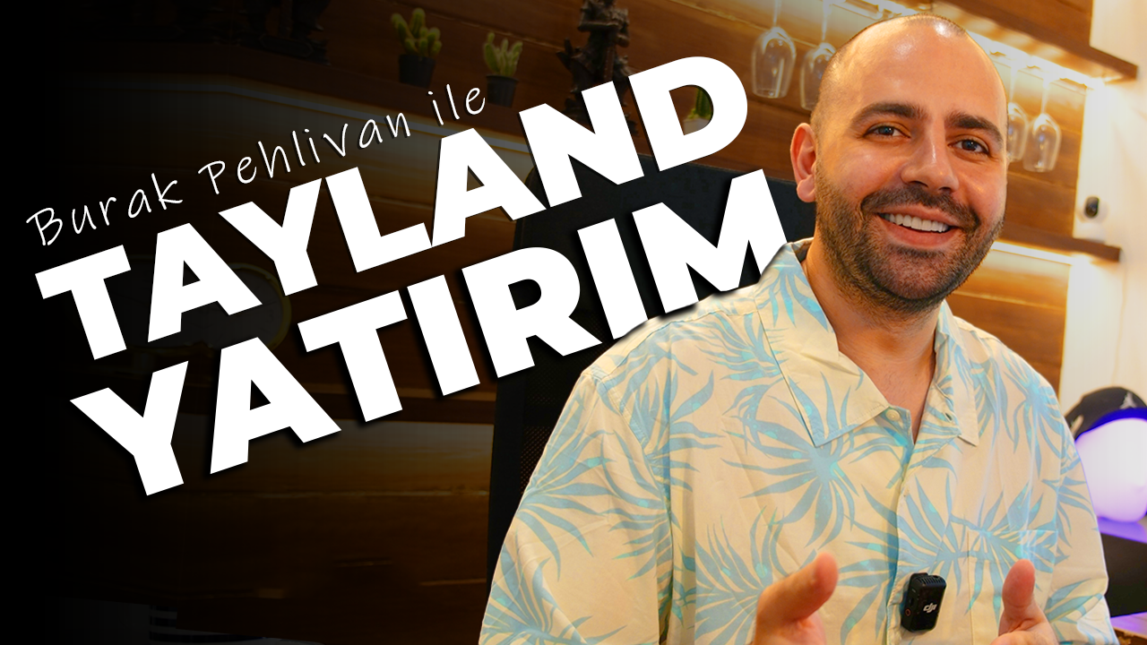 TÜRKLER için Tayland’da EMLAK YATIRIMI: En Çok Sorulan Sorulara Net Cevaplar!